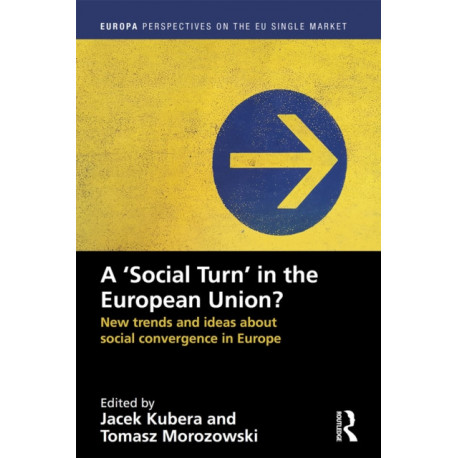 A `Social Turn’ in the European Union?: New trends and ideas about social convergence in Europe