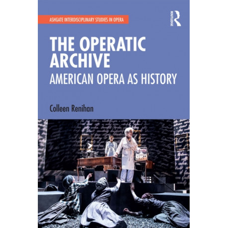 The Operatic Archive: American Opera as History