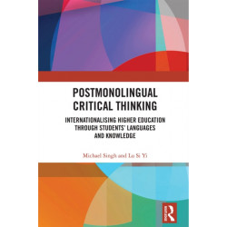 Postmonolingual Critical Thinking: Internationalising Higher Education Through Students’ Languages and Knowledge