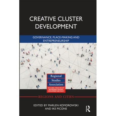 Creative Cluster Development: Governance, Place-Making and Entrepreneurship