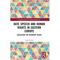 Hate Speech and Human Rights in Eastern Europe: Legislating for Divergent Values