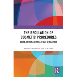 The Regulation of Cosmetic Procedures: Legal, Ethical and Practical Challenges