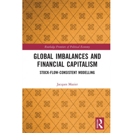 Global Imbalances and Financial Capitalism: Stock-Flow-Consistent Modelling