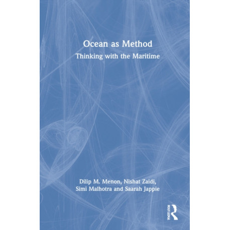 Ocean as Method: Thinking with the Maritime