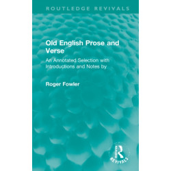 Old English Prose and Verse: An Annotated Selection with Introductions and Notes by