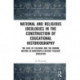 National and Religious Ideologies in the Construction of Educational Historiography: The Case of Felbiger and the Normal Method in Nineteenth Century Teacher Education