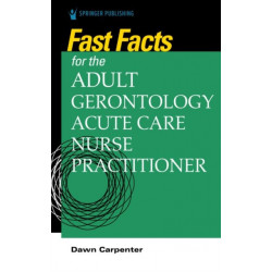 Fast Facts for the Adult-Gerontology Acute Care Nurse Practitioner