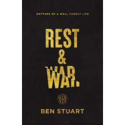 Rest and War: Rhythms of a Well-Fought Life