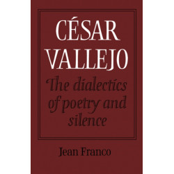 Cesar Vallejo: The Dialectics of Poetry and Silence