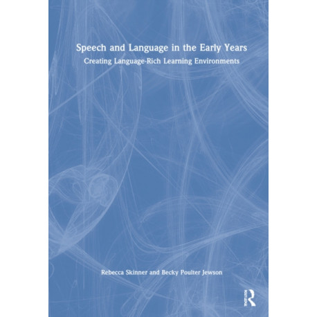 Speech and Language in the Early Years: Creating Language-Rich Learning Environments