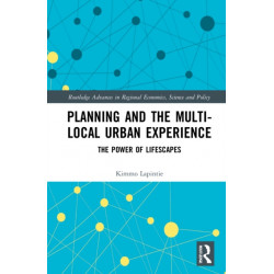 Planning and the Multi-local Urban Experience: The Power of Lifescapes