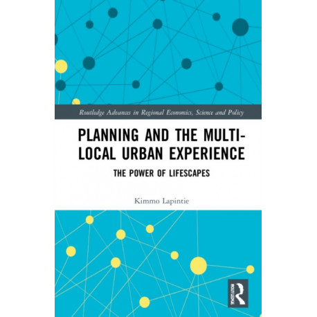 Planning and the Multi-local Urban Experience: The Power of Lifescapes
