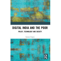 Digital India and the Poor: Policy, Technology and Society