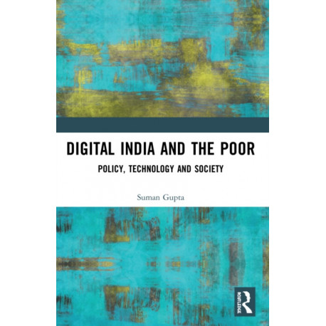 Digital India and the Poor: Policy, Technology and Society