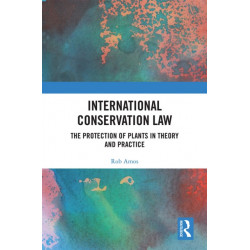 International Conservation Law: The Protection of Plants in Theory and Practice