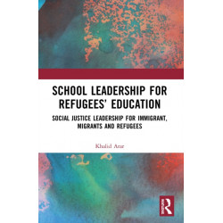 School Leadership for Refugees’ Education: Social Justice Leadership for Immigrant, Migrants and Refugees