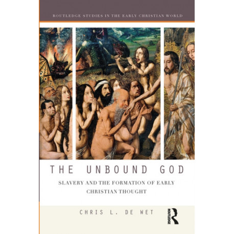The Unbound God: Slavery and the Formation of Early Christian Thought