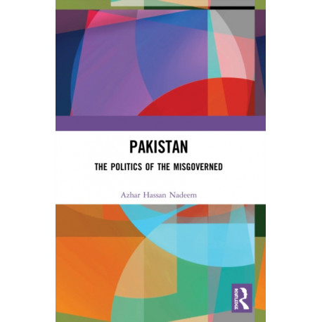 Pakistan: The Politics of the Misgoverned