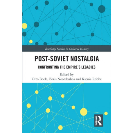 Post-Soviet Nostalgia: Confronting the Empire’s Legacies