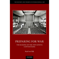 Preparing for War: The Making of the Geneva Conventions