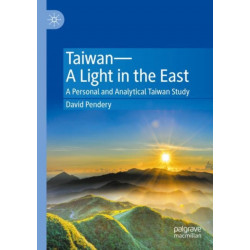 Taiwan—A Light in the East: A Personal and Analytical Taiwan Study