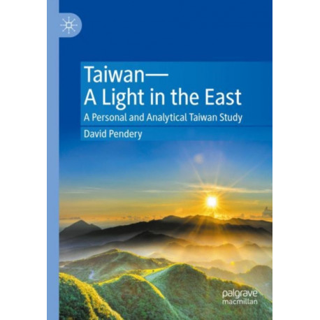 Taiwan—A Light in the East: A Personal and Analytical Taiwan Study