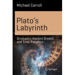Plato’s Labyrinth: Dinosaurs, Ancient Greeks, and Time Travelers