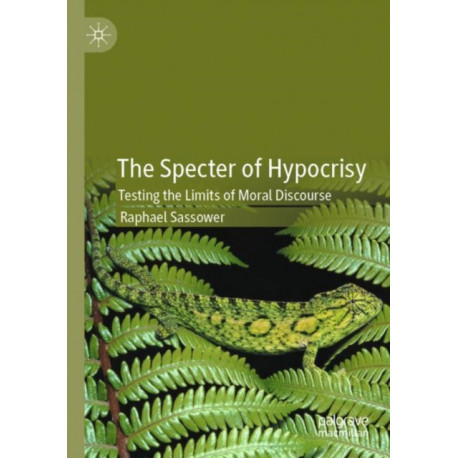 The Specter of Hypocrisy: Testing the Limits of Moral Discourse
