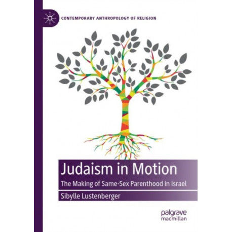Judaism in Motion: The Making of Same-Sex Parenthood in Israel