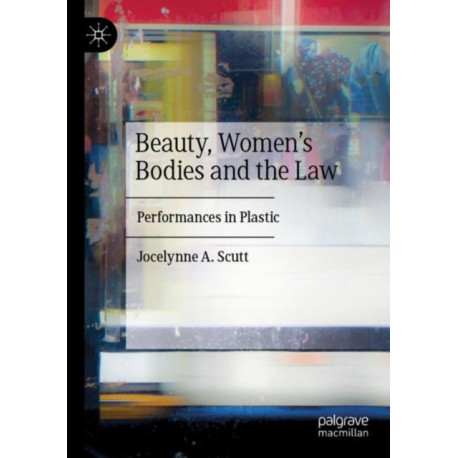 Beauty, Women's Bodies and the Law: Performances in Plastic