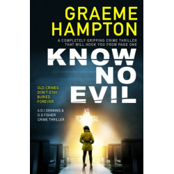 Know No Evil: A completely gripping crime thriller that will hook you from page one