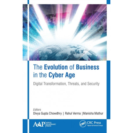 The Evolution of Business in the Cyber Age: Digital Transformation, Threats, and Security