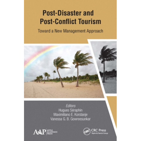 Post-Disaster and Post-Conflict Tourism: Toward a New Management Approach