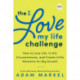 The I Love My Life Challenge: The Art & Science of Reconnecting with Your Life: A Breakthrough Guide to Spark Joy, Innovation, and Growth