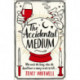 The Accidental Medium: The dead have a lot to say in this first book in a hilarious crime series