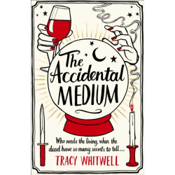 The Accidental Medium: The dead have a lot to say in this first book in a hilarious crime series