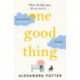 One Good Thing: From the bestselling author of Confessions of a Forty-Something F--k Up