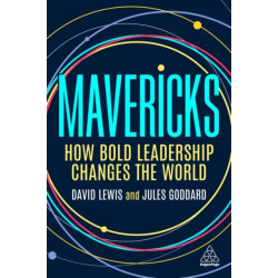 Mavericks: How Bold Leadership Changes the World