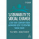 Sustainability to Social Change: Lead Your Company from Managing Risks to Creating Social Value