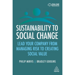 Sustainability to Social Change: Lead Your Company from Managing Risks to Creating Social Value