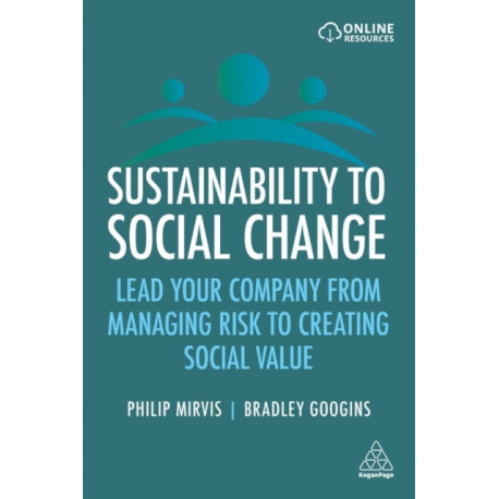 Sustainability to Social Change: Lead Your Company from Managing Risks to Creating Social Value