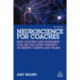 Neuroscience for Coaches: How coaches and managers can use the latest insights to benefit clients and teams