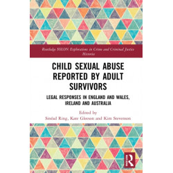 Child Sexual Abuse Reported by Adult Survivors: Legal Responses in England and Wales, Ireland and Australia