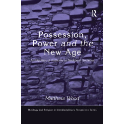Possession, Power and the New Age: Ambiguities of Authority in Neoliberal Societies