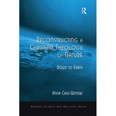 Reconstructing a Christian Theology of Nature: Down to Earth