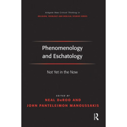 Phenomenology and Eschatology: Not Yet in the Now