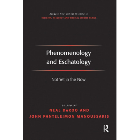Phenomenology and Eschatology: Not Yet in the Now