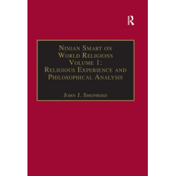 Ninian Smart on World Religions: Volume 1: Religious Experience and Philosophical Analysis