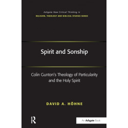 Spirit and Sonship: Colin Gunton's Theology of Particularity and the Holy Spirit