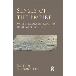 Senses of the Empire: Multisensory Approaches to Roman Culture